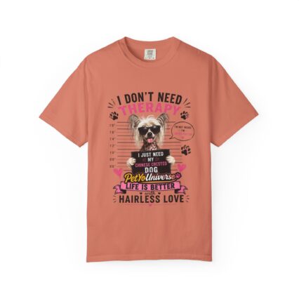 Dog Lover T-Shirt — “I Don’t Need Therapy, I Just Need My Chinese Crested Dog”